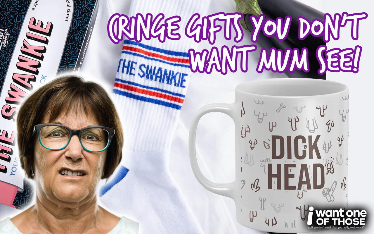 8 Gifts Your Mum Would Absolutely Ban From The House